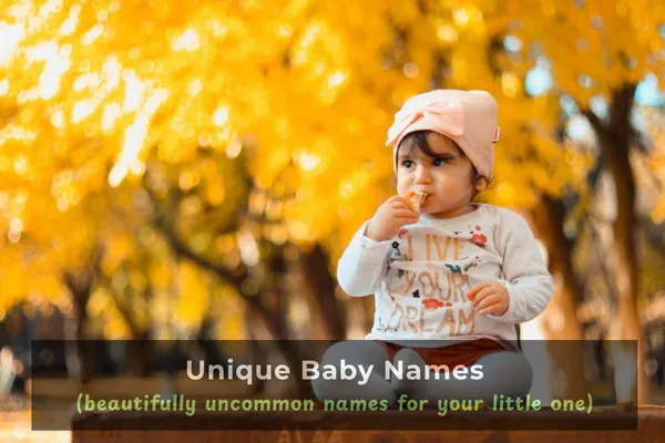 50+ Unique and  Unusual Baby Names You’ll Fall in Love With